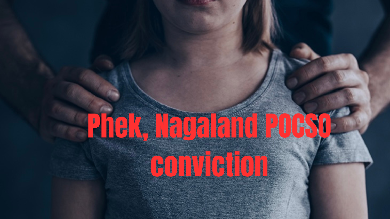 Phek POCSO conviction: 20-year sentence under POCSO Act.